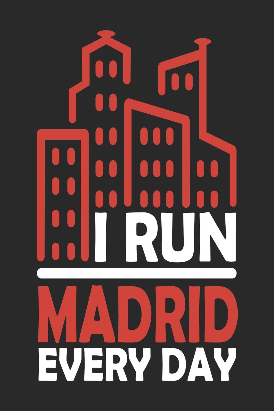 I Run Madrid Every Day: Madrid Notebook | Madrid Vacation Journal | 110 Blank Paper Pages 6x9 |Handlettering | Diary I Logbook | Madrid Buch Travel