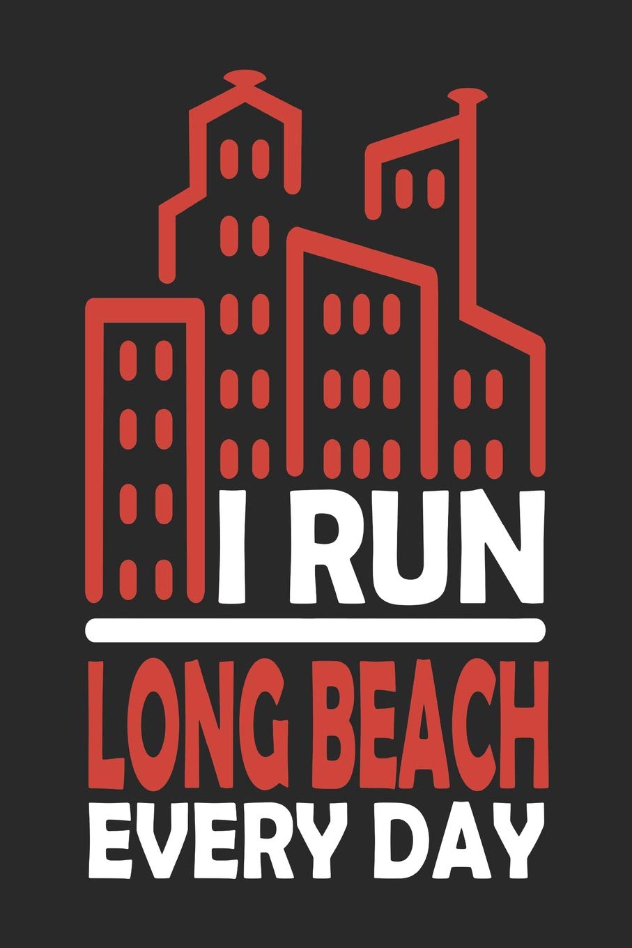 I Run Long Beach Every Day: Long Beach Notebook | Long Beach Vacation Journal | 110 Blank Paper Pages 6x9 |Handlettering | Diary I Logbook | Long Beach Buch Travel