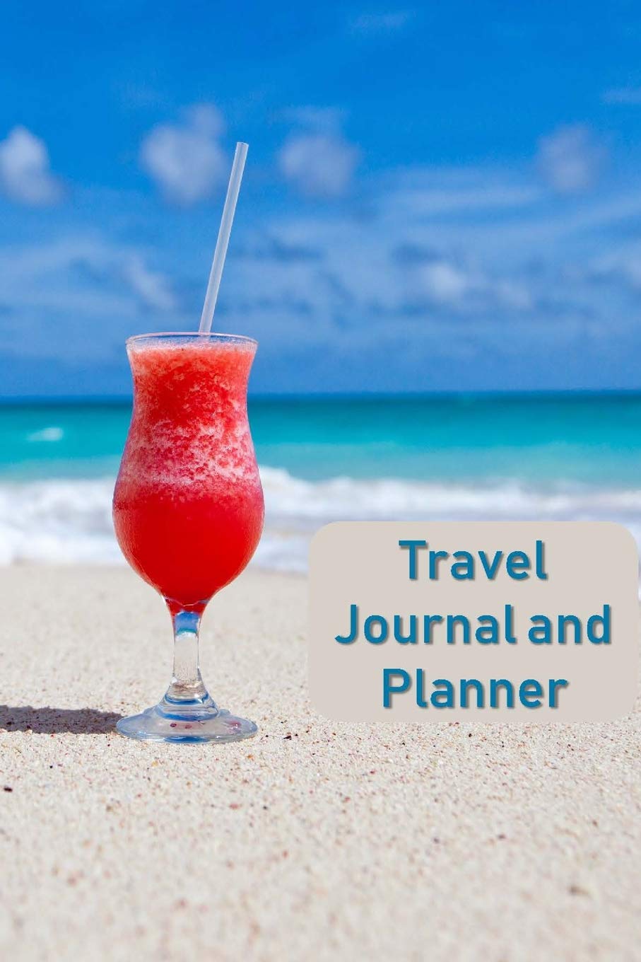 Travel Journal and Planner: Travel Journal Notebook To Record Important Information And Journal Your Memories Travel