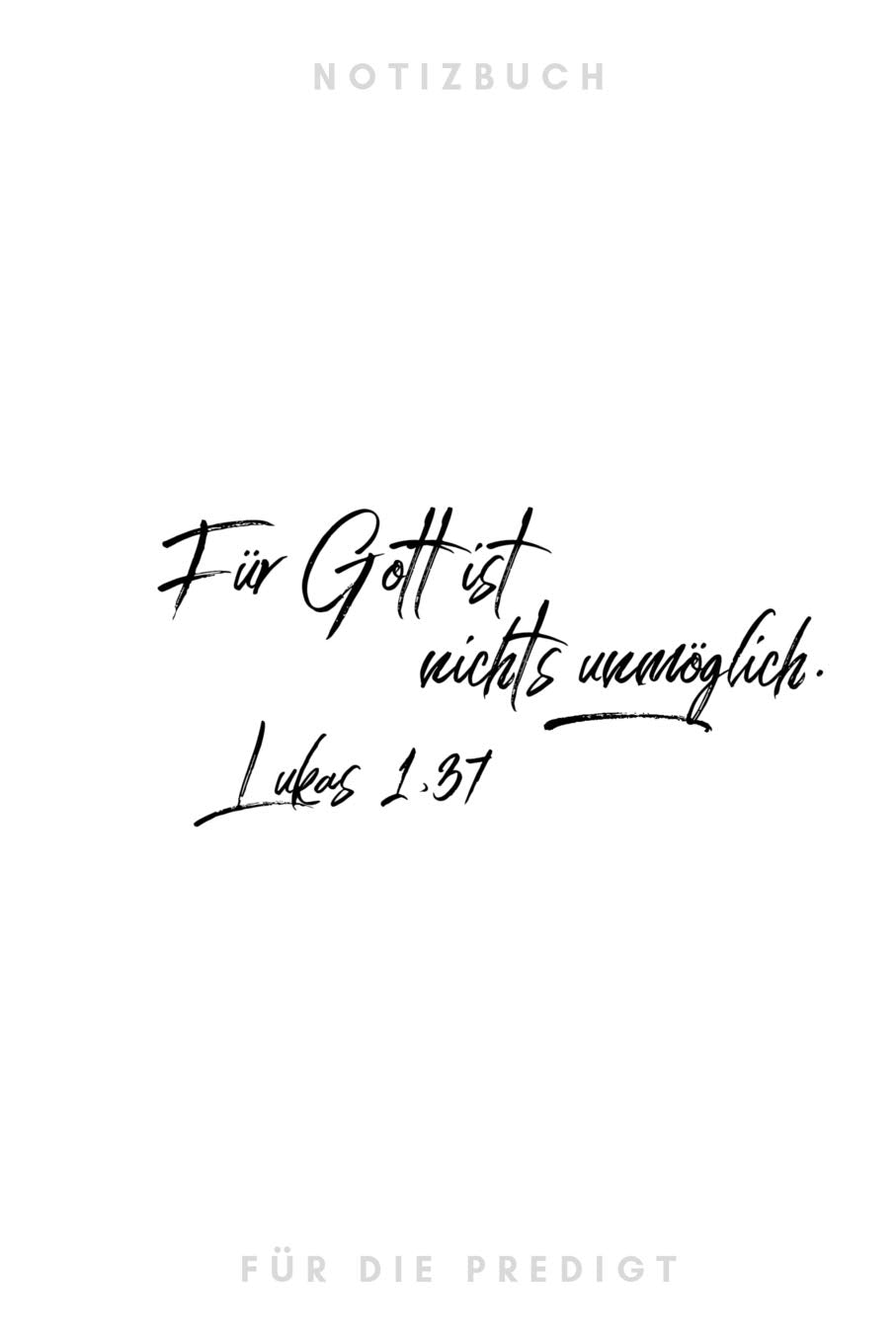 Für Gott ist nichts unmöglich Lukas 1,37 Notizbuch für die Predigt: liniert I Mit schön gestalteter Vorlage für Thema, Sprecher, Bibelverse... I weiß schwarz Religion & Esotericism
