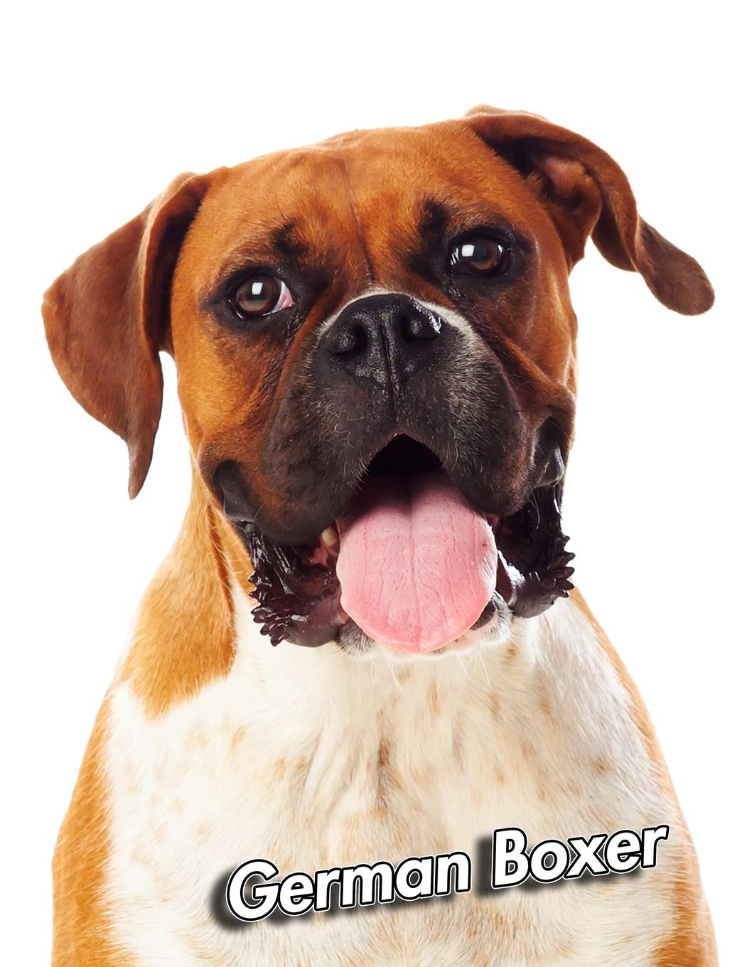 German Boxer: Composition Book 150 pages 8.5 x 11 in. | College Ruled | Writing Notebook | Lined Paper | Soft Cover | Plain Journal Pets