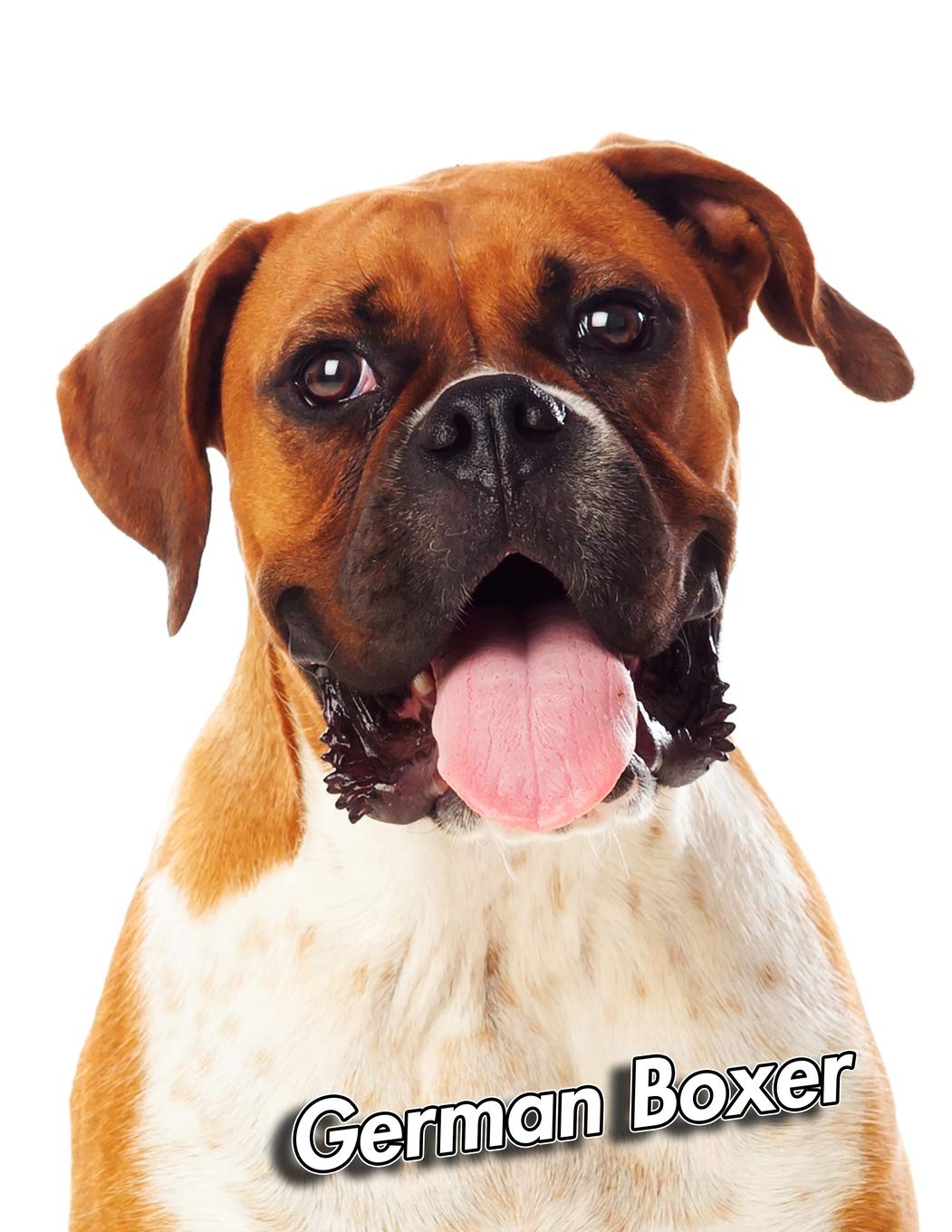 German Boxer: Weekly Calendar July 2019 - December 2021 | 30 Months | 131 pages 8.5 x 11 in. | Planner | Diary | Organizer | Agenda | Appointment | To-Do Soft Cover Pets