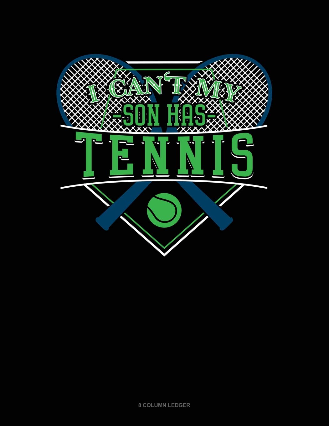 I Can't My Son Has Tennis: 8 Column Ledger Essays & Short Stories