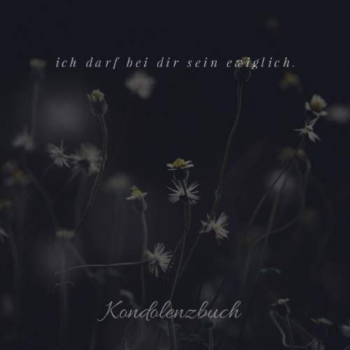 Kondolenzbuch ich darf bei dir sein ewiglich: Trauerbuch * Trauergästebuch zur Beerdigung * Schwarz* XL mit 300 Seiten* edle Optik quadratisches Format 21 x 21 cm (8,25" x 8,25") Death & Mourning