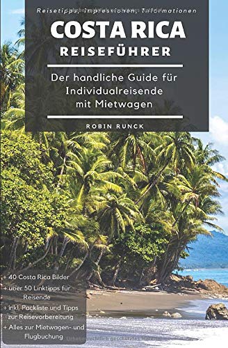 Reiseführer Costa Rica - Der handliche Guide für Individualreisende mit Mietwagen: Mit Reise Route + Karte, Reisetipps (inkl. Hotels) & Impressionen für deinen Costa Rica Trip - inkl . 40 Reisebilder Travel Guides