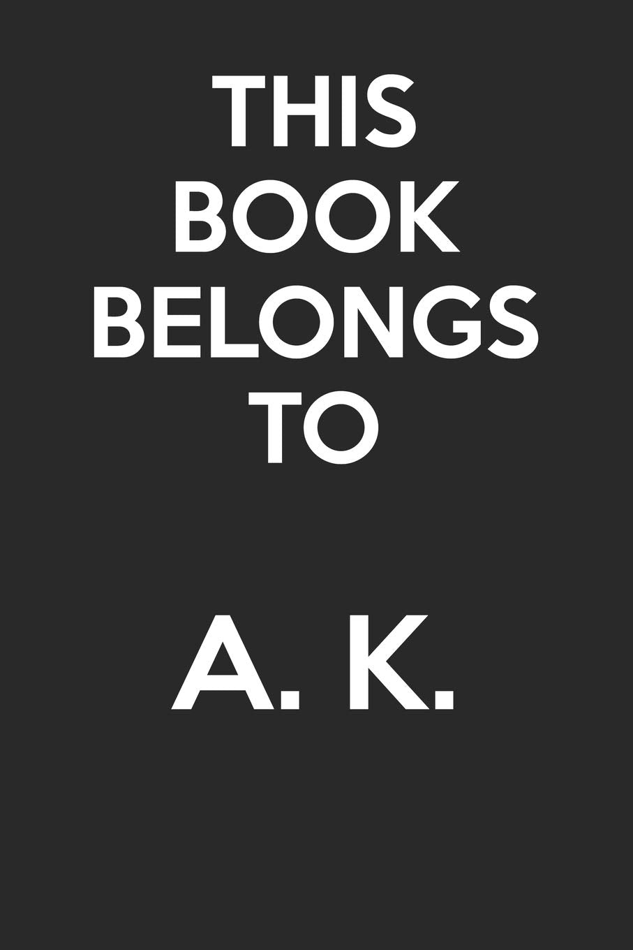 This Book Belongs To A. K.: - Blank Page Journal - With No Lines - (Diary, Notebook) Memories