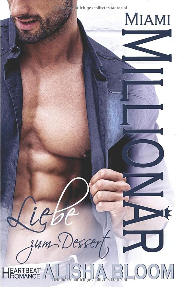 Miami Millionär - Liebe zum Dessert: Heartbeat Romance Contemporary Romance