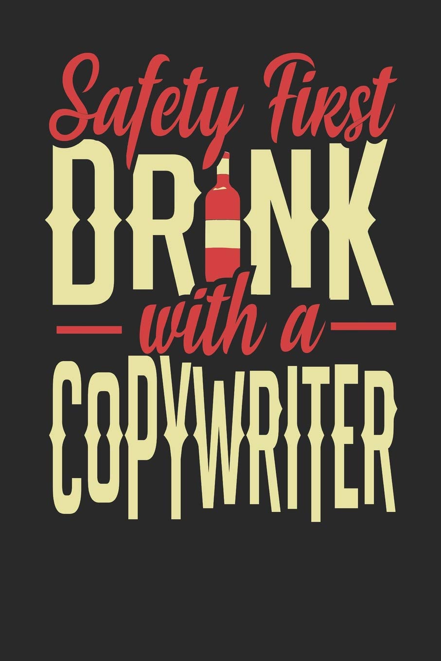 Safety First Drink With A Copywriter: Copywriter Notebook | Copywriter Journal | 110 SKETCH Paper Pages | 6 x 9 | Handlettering | Logbook Novels & Short Stories