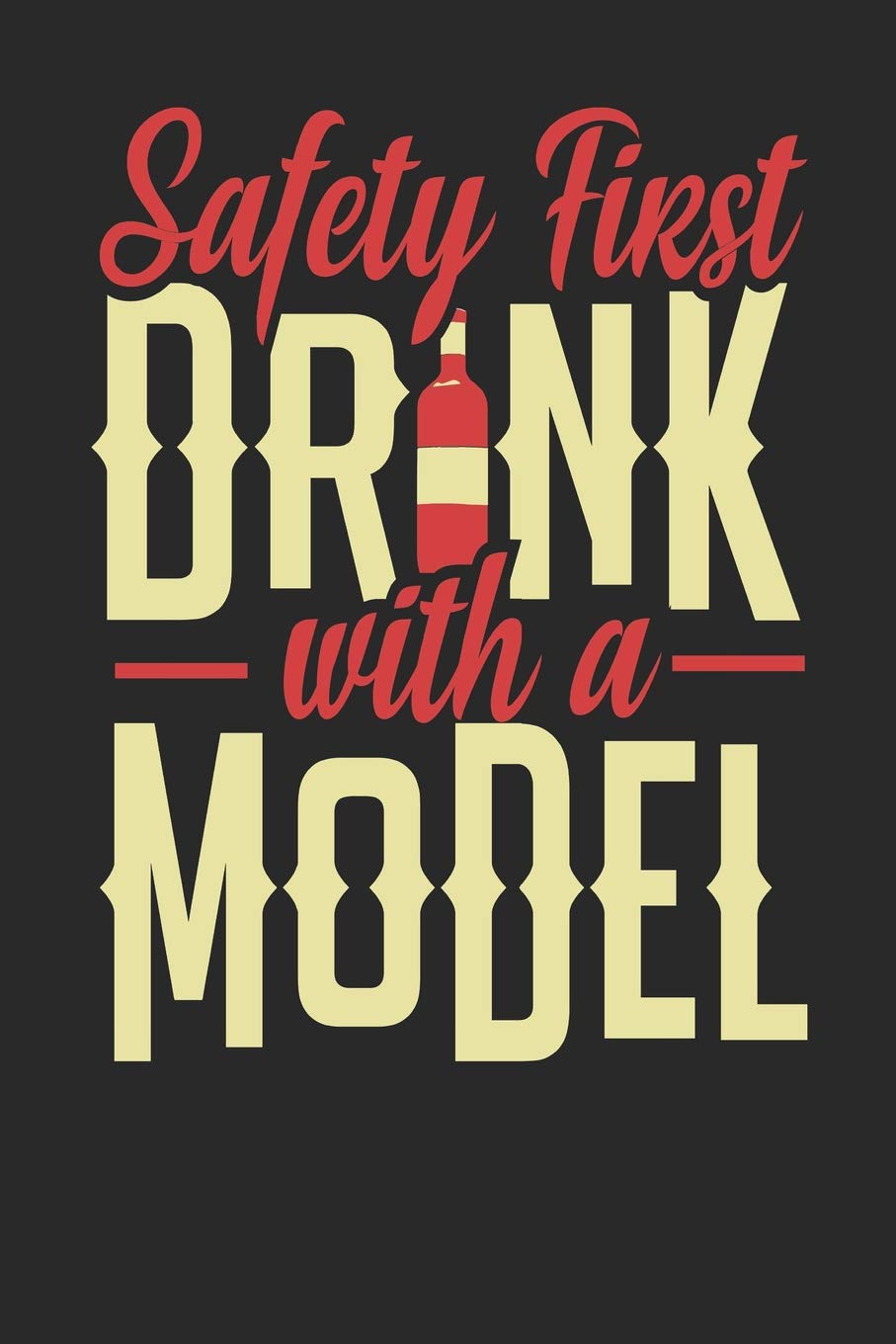 Safety First Drink With A Model: Model Notebook | Model Journal | 110 SKETCH Paper Pages | 6 x 9 | Handlettering | Logbook Novels & Short Stories