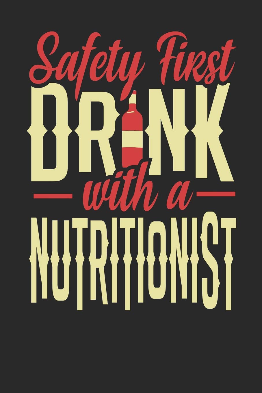 Safety First Drink With A Nutritionist: Nutritionist Notebook | Nutritionist Journal | 110 SKETCH Paper Pages | 6 x 9 | Handlettering | Logbook Novels & Short Stories