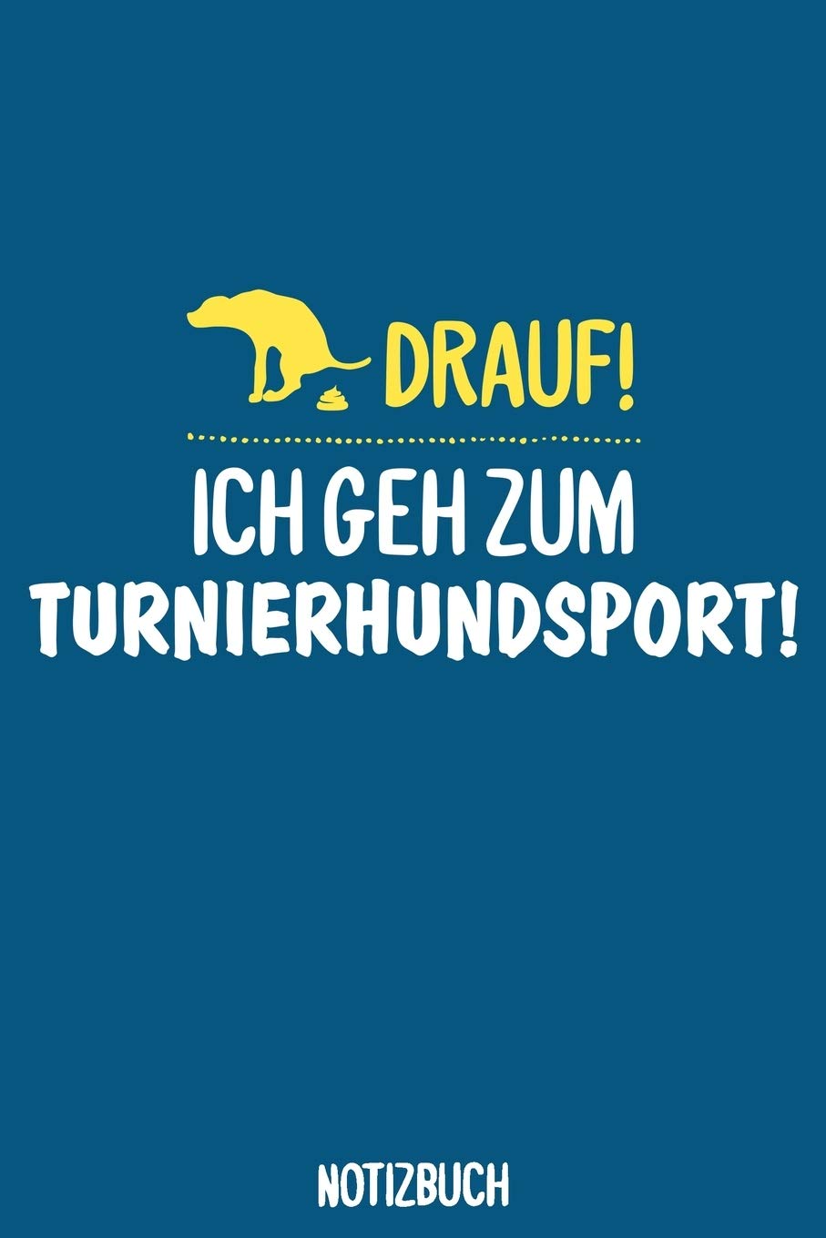 Ich geh zum Turnierhundsport Notizbuch: A5 Notebook für Hundehalter | Hundesport | Turnier | Training | Hund | Haustier Books