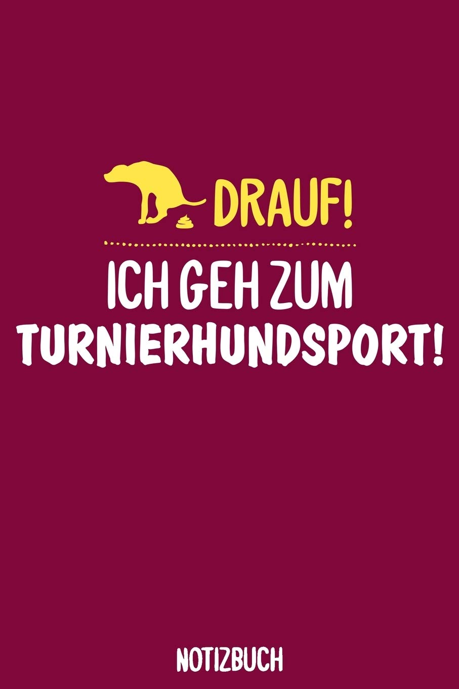 Ich geh zum Turnierhundsport Notizbuch: A5 Notebook für Hundehalter | Hundesport | Turnier | Training | Hund | Haustier Books