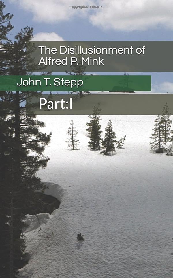 The Disillusionment of Alfred P. Mink Part:I Historical Fiction