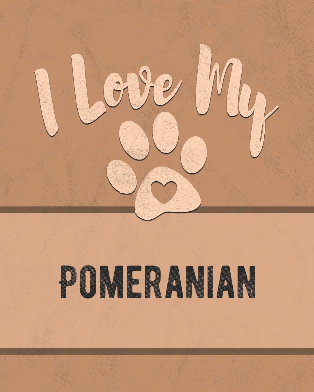 I Love My Pomeranian: Vet, Health, Medical, Vaccination Tracker and Journal for the Dog You Love Pets