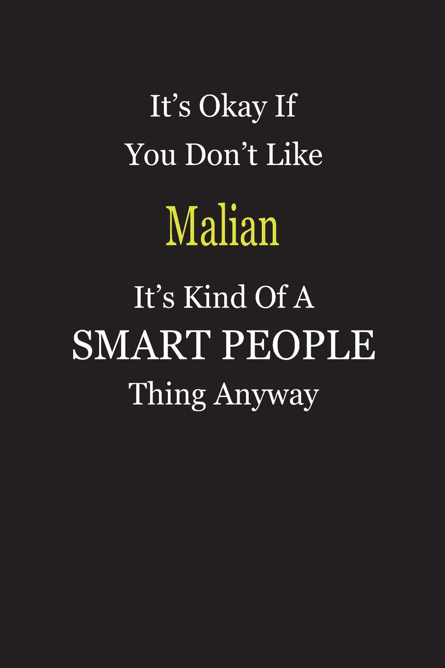 It's Okay If You Don't Like Malian It's Kind Of A Smart People Thing Anyway: Personal Medical Health Log Journal, Record Medical History, Monitor Daily Medications and all Health Activities Books