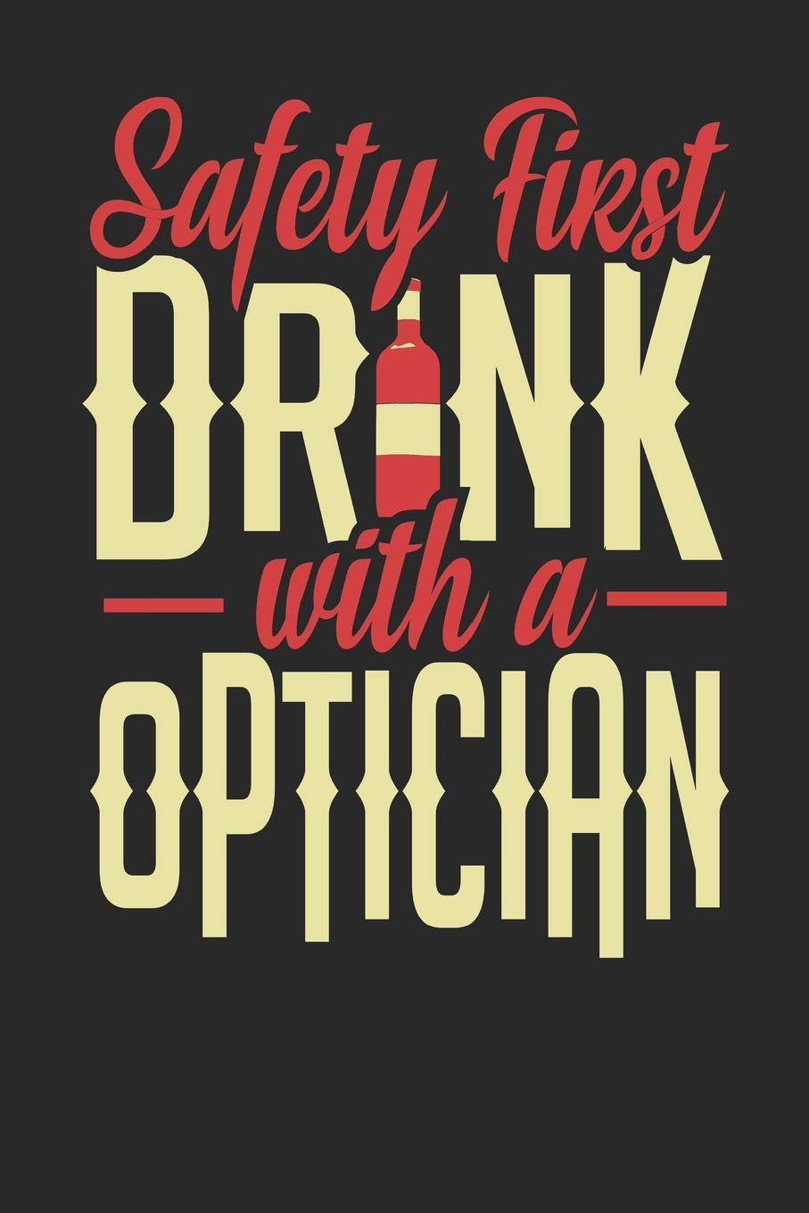 Safety First Drink With A Optician: Optician Notebook | Optician Journal | 110 SKETCH Paper Pages | 6 x 9 | Handlettering | Logbook Novels & Short Stories