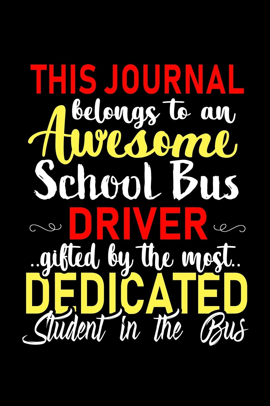 This Journal belongs to an Awesome School Bus Driver: School Bus Driver Appreciation Gifts: Blank Lined Notebook, Journal, diary. Perfect Graduation ... ( Great Alternative to Thank You Cards ) Social Sciences