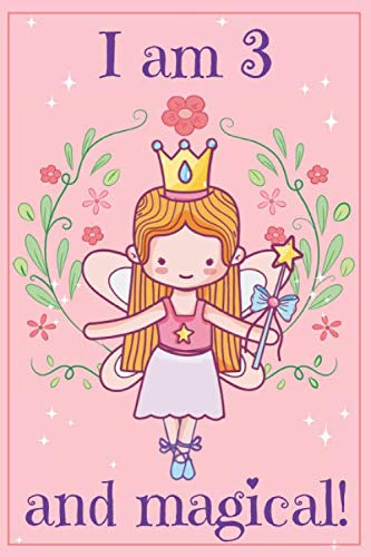 I am 3 and Magical: A fairy birthday journal for 3 year old girl gift, fairy birthday notebook for 3 year old girls birthday with more artwork inside, ... journal, with positive messages for girls Tiptoi & Games