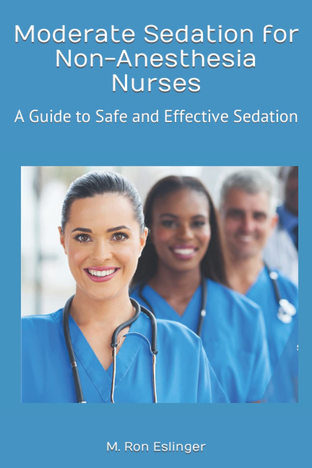 Moderate Sedation for Non-Anesthesia Nurses: A Guide to Safe and Effective Sedation Medicine