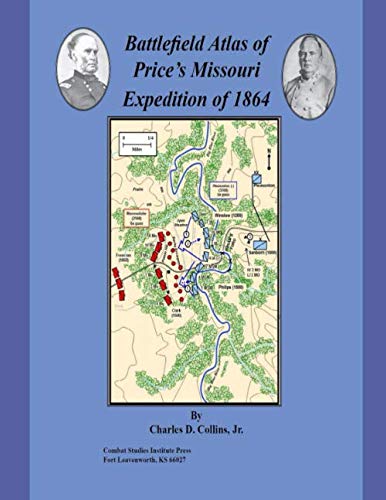 Battlefield Atlas of Price’s Missouri Expedition of 1864 Politics & History