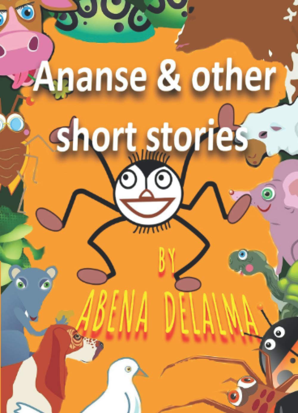 Ananse and Other Short Stories: Stories for kids Fairy Tales & Legends