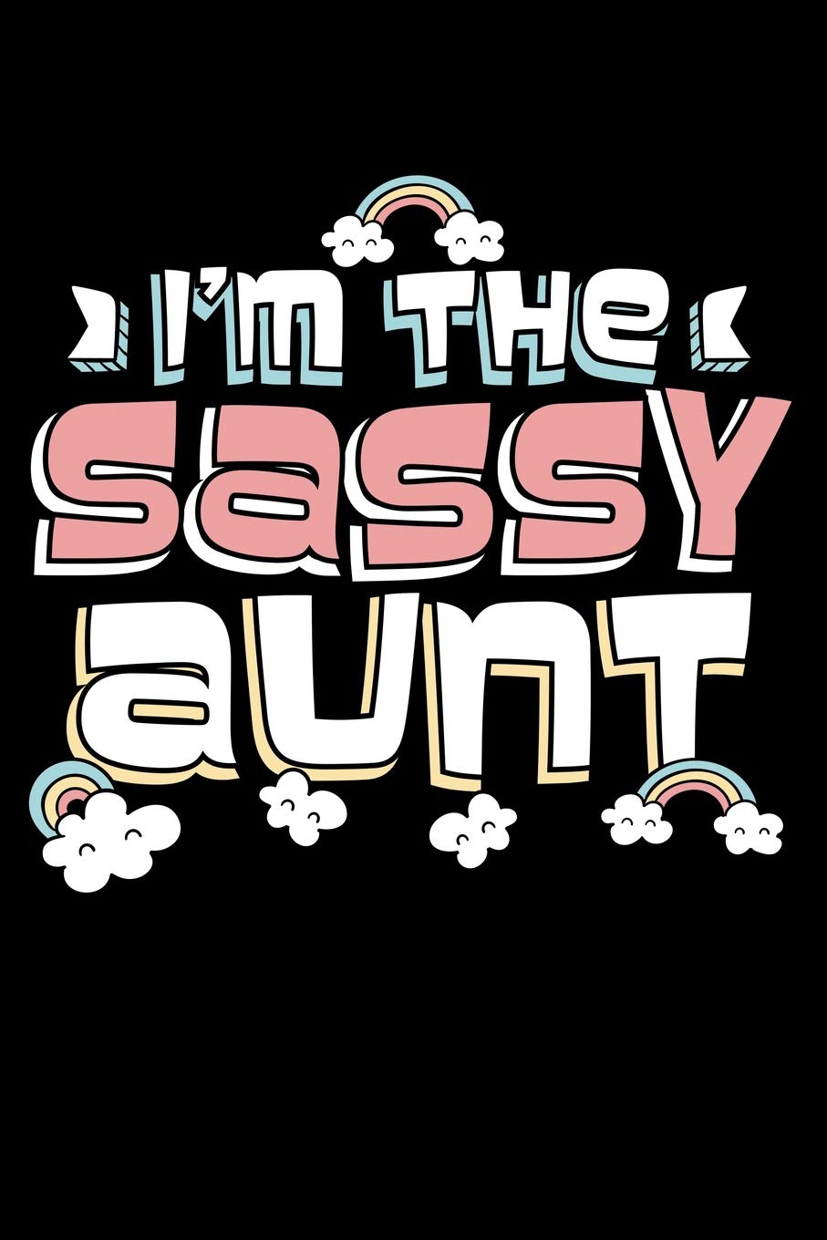 I'm The Sassy Aunt: 120 Seiten (6x9 Zoll) Punktraster Notizbuch für Tante Freunde I Patentante Dot Grid Bullet Journal I Werdende Tante Tagebuch Gepunktete Seiten I Nichte Notizheft Punktkariert Books