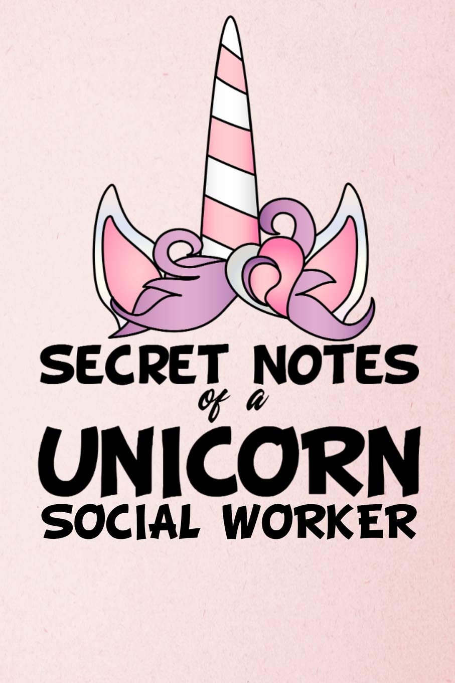 Secret Notes Of A Unicorn Social Worker: Social Worker Notebook Social Sciences