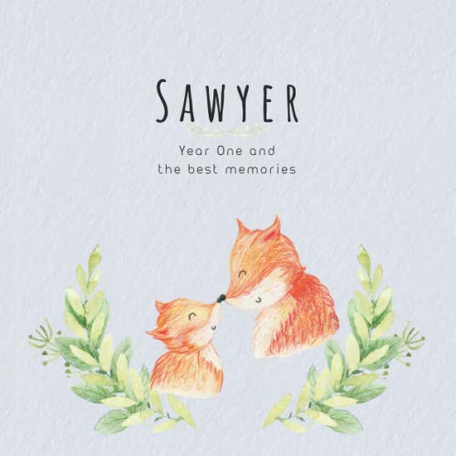 Sawyer Year One and the best Memories: Baby Book I Babyshower or Babyparty Gift I Keepsake I Memory Journal with prompts I Pregnancy Gift I Newborn Notebook I For the parents of Sawyer Parents & Children