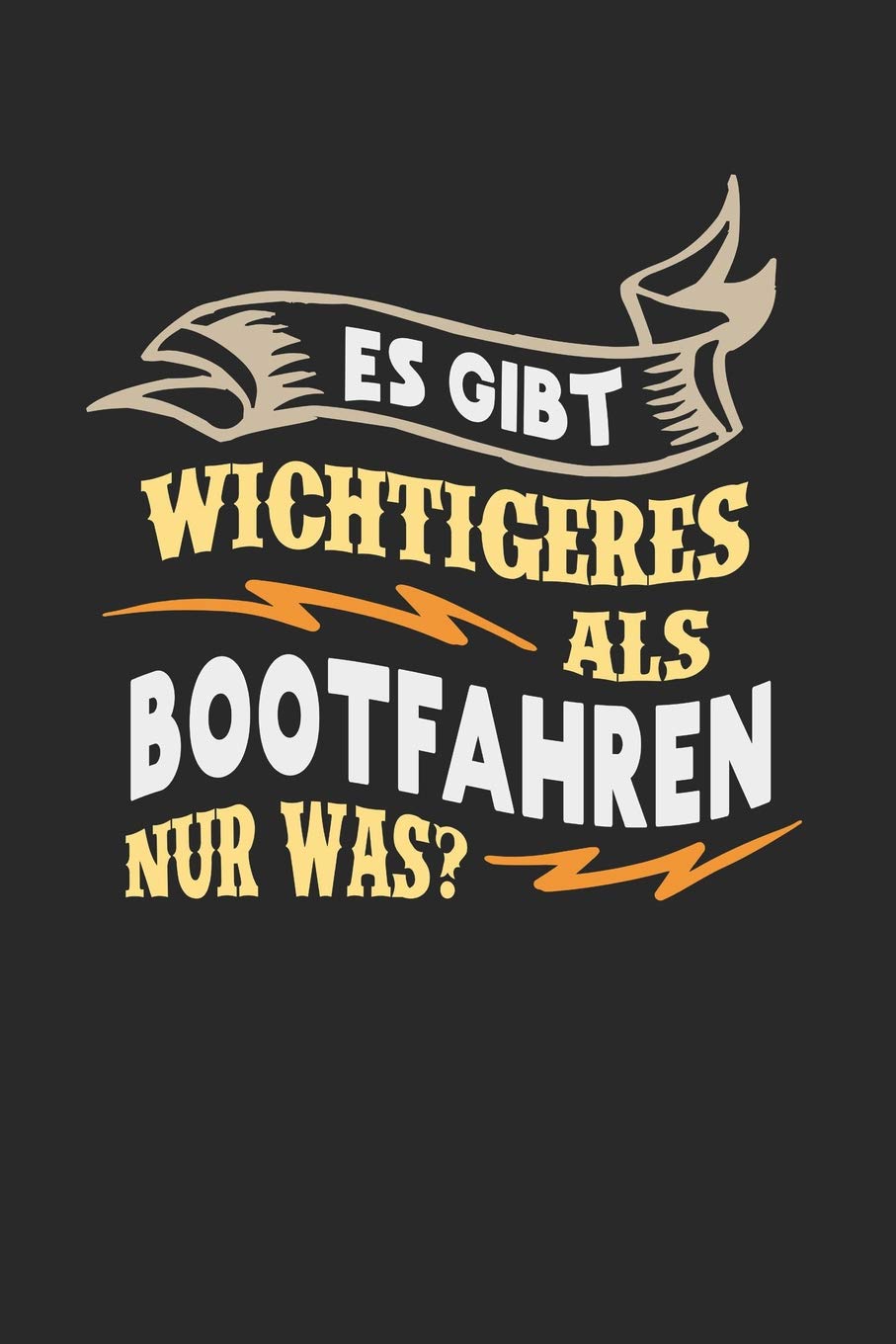 Es gibt wichtigeres als Bootfahren nur was?: Notizbuch A5 liniert 120 Seiten, Notizheft / Tagebuch / Reise Journal, perfektes Geschenk für Kapitäne Essays & Short Stories