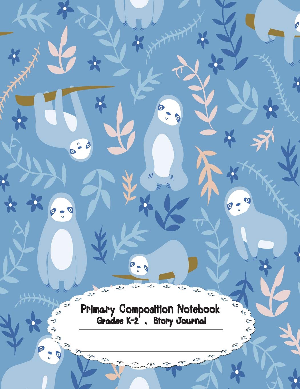 Primary Composition Notebook: Primary Composition Notebook Story Paper - 8.5"x11" - Grades K-2: Lazy Sloth School Specialty Handwriting Paper Dotted ... Notebooks) (Lazy Sloth series, Band 1) Non-fiction
