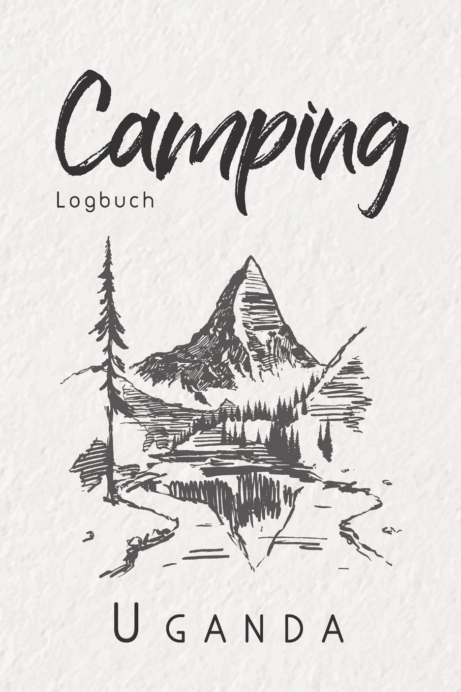 Camping Logbuch Uganda: 6x9 Reise Journal I Tagebuch für Camper und Zelt Fans I Wohnmobil Notizbuch I Travel Journal Travel