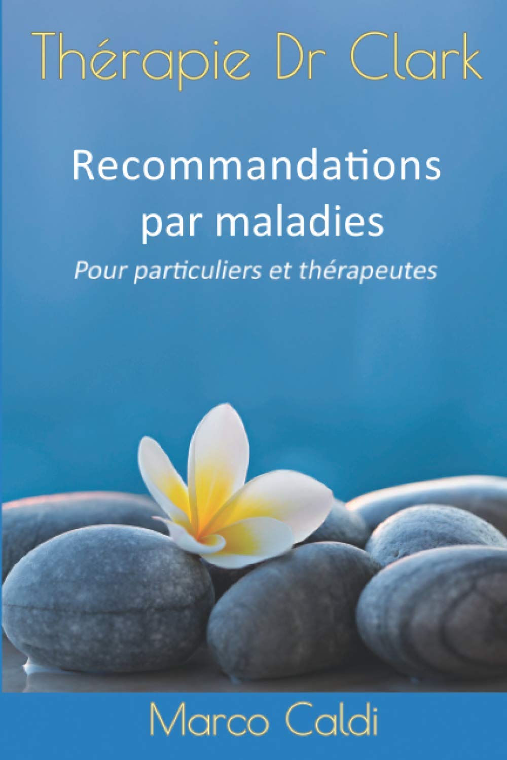 Thérapie Dr Clark : Recommandations par maladies: Pour particuliers et thérapeutes Health, Nutrition & Fitness
