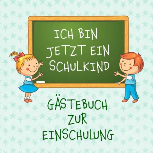ICH BIN JETZT EIN SCHULKIND: Gästebuch zur Einschulung. Viel Platz für gute Wünsche zum Schulanfang. Zur Erinnerung an den 1. Schultag Tiptoi & Games