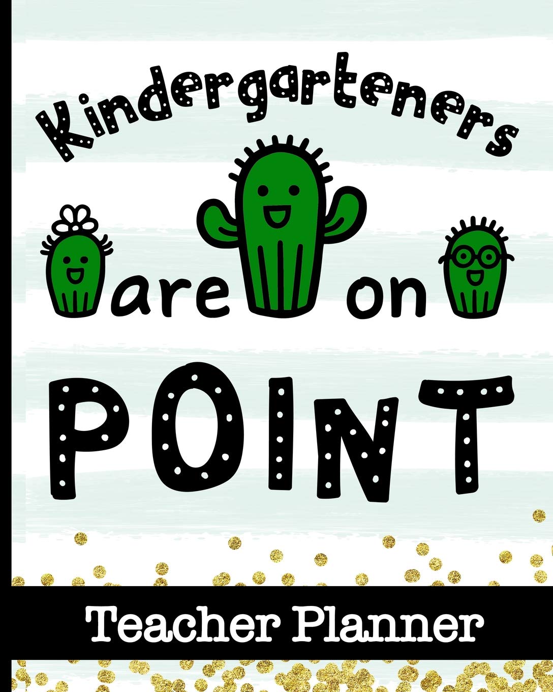 Kindergarteners Are On Point - Teacher Planner: Ultimate Kindergarten Teacher Planner with Fun Cactus Cover Design - Get Organized & Keep Important ... Projects, Assignment Tracker & Much More Reference Books