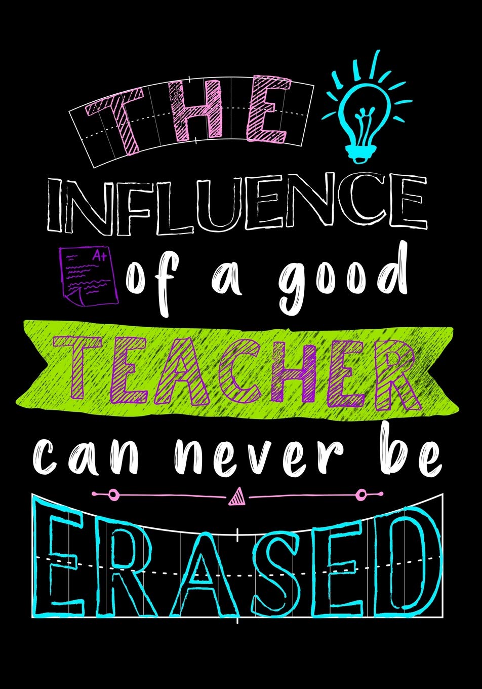 The Influence Of A Good Teacher Can Never Be Erased: Journal Planner Teacher Gift: Great for Teacher Appreciation Day - Thank You - Retirement - Year ... Notebooks for Teachers. Volume 2 Education & Training