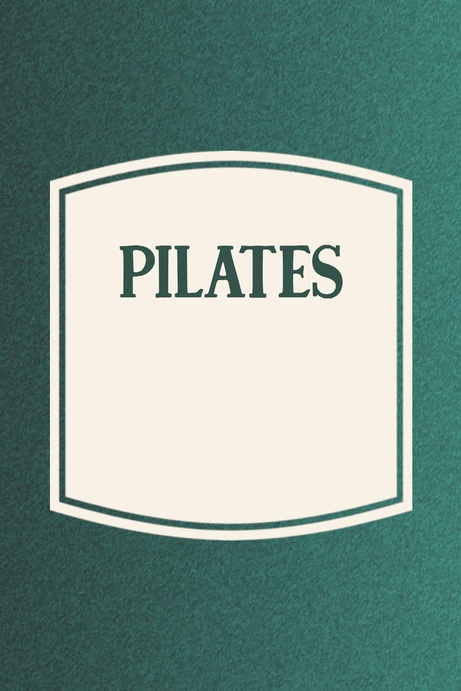Pilates: Funny Sayings on the cover Journal 104 Lined Pages for Writing and Drawing, Everyday Humorous, 365 days to more Humor & Happiness Year Long Journal / Daily Notebook / Diary Non-fiction