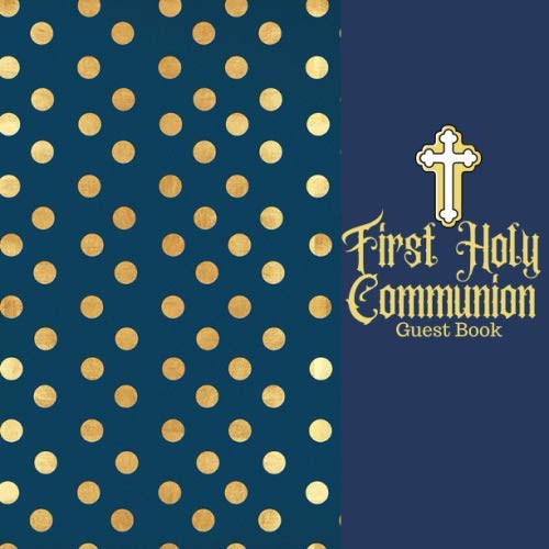 First Holy Communion Guest Book: Keepsake Message Memory Book With Gift Log & Photo Pages, For Family And Friends Guest Register To Write Sign In, For ... Paperback (Holy Communion Gifts, Band 3) Politics & Society Books