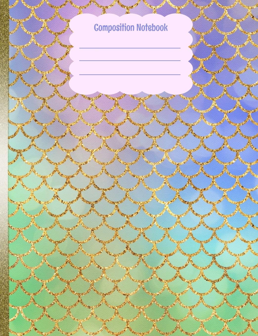 Composition Notebook: Mermaid Scales Pastels Gold Glitter Back To School Notebook For Girls Study Guides