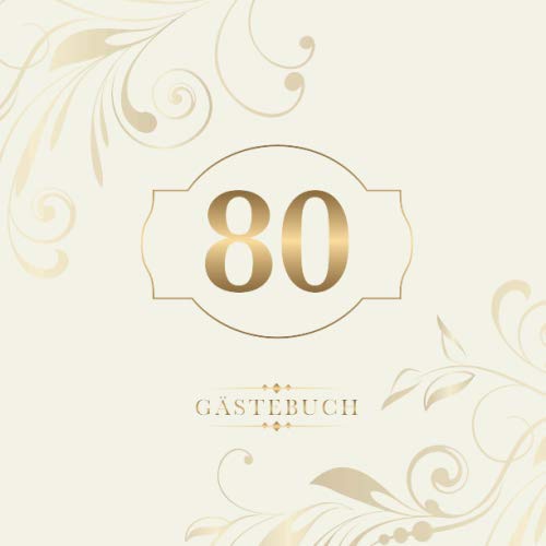 80 Gästebuch: Zur Feier des 80. Geburtstags | Als liebevolle Geschenkidee von Freunden und Verwandten | Dem Geburtstagskind die liebsten Glückwünsche | Für 60 Einträge | Gold auf Elfenbein Parents & Children