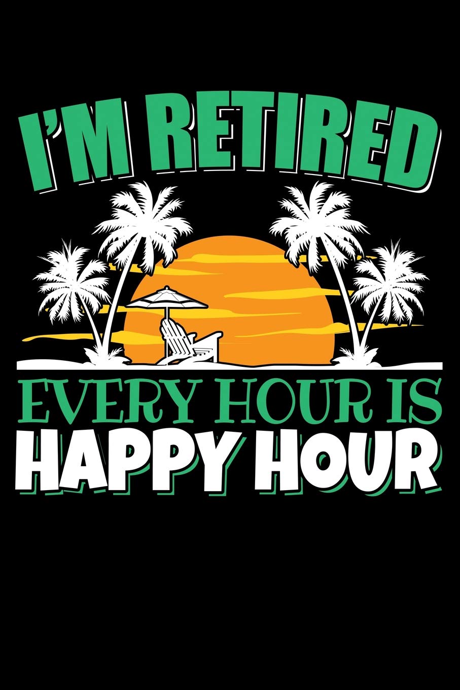 I'm Retired Every Hour Is Happy Hour: 120 Seiten (6x9 Zoll) Punktraster Notizbuch für Rentner Freunde I Rente Dot Grid Bullet Journal I Ruhestand ... Seiten I Pension Notizheft Punktkariert book