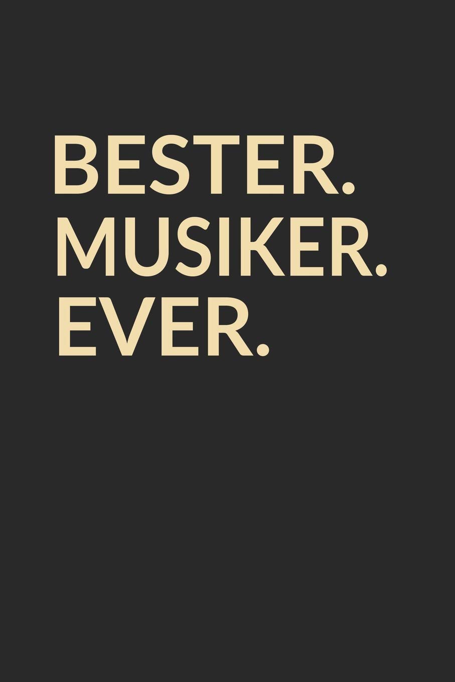 Bester Musiker Ever: A5 Liniertes • Notebook • Notizbuch • Taschenbuch • Journal • Tagebuch - Ein lustiges Geschenk für die Besten Männer Der Welt Arts & Music