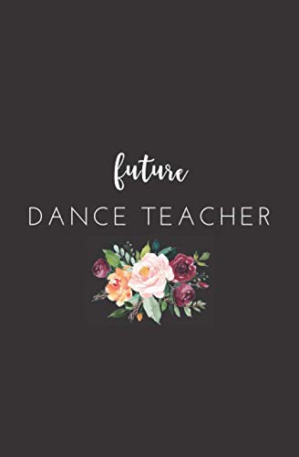 Future Dance Teacher: Small Lined Notebook for Student Teachers Education & Training