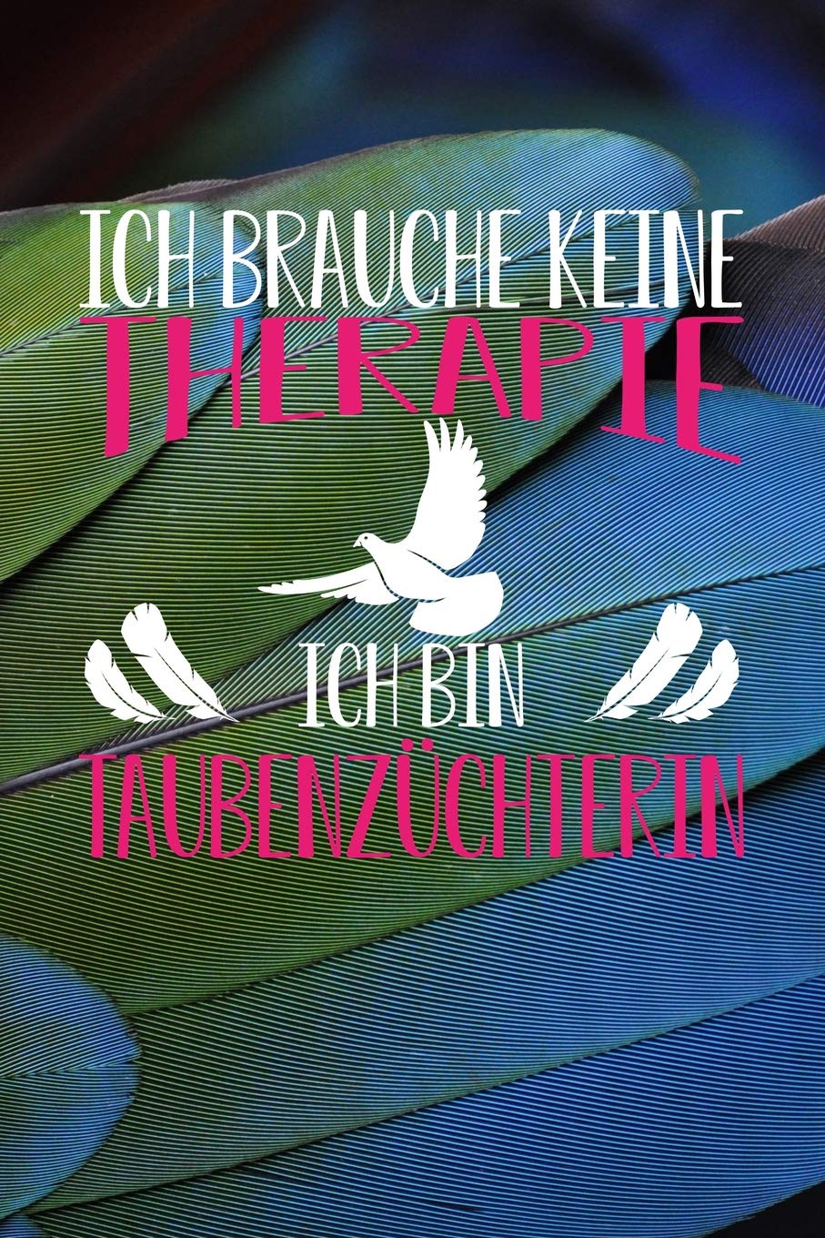 Ich brauche keine Therapie Ich bin Taubenzüchterin: Notizbuch A5 120 Seiten kariert in Weiß für Taubenzüchter Books