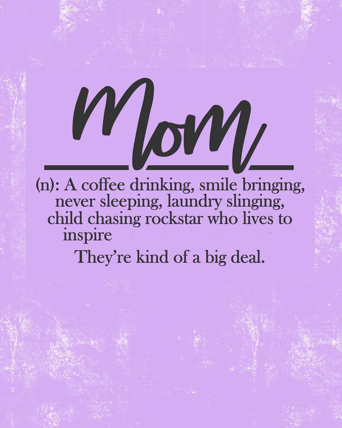 Mom (n): A coffee drinking, smile bringing, never sleeping, laundry slinging,child chasing rockstar who lives to inspire. They're kind of a big deal.: My Next 90 Days - Daily Action Planner Business, Finance & Career