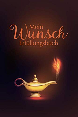 MEIN WUNSCHERFÜLLUNGSBUCH: Dein Notizbuch für mehr bewusstes Sein und Freude im Leben (Bullet Journals - Wunschbuch, Band 1) Religion & Esotericism
