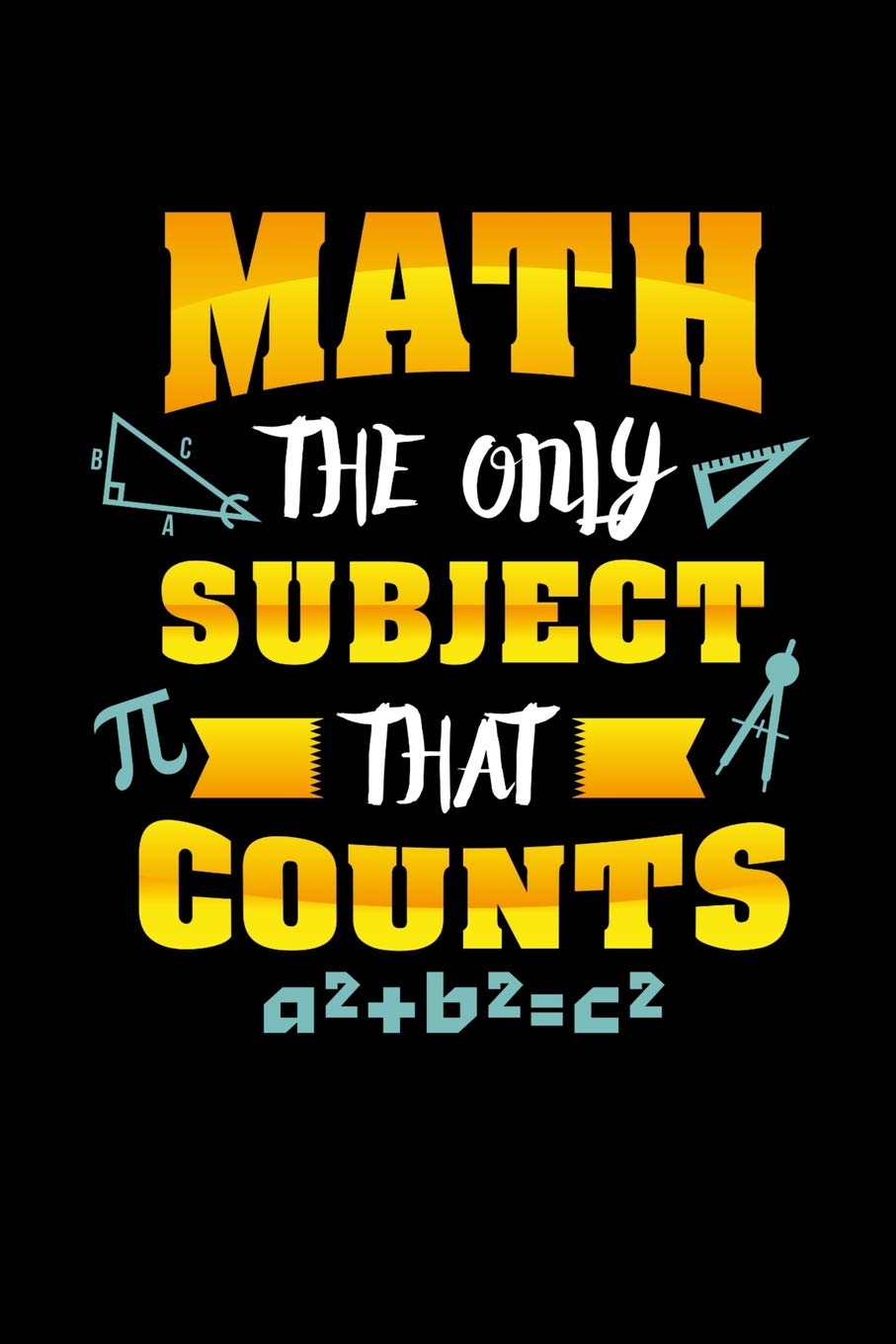 Math the only subject that counts: 6x9 checkered notebook, 120 Pages, Composition Book and Journal, funny gift for mathematicians, math nerds and mathematics lovers Essays & Short Stories