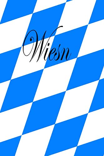 Wiesn: Notizbuch für Oktoberfest Besucher und Mitarbeiter der Wiesen in München Bayern. blank 120 Seiten Books