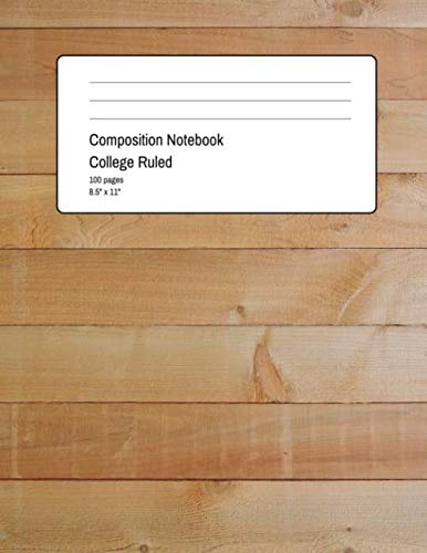 Composition Notebook College Ruled: 100 Pages + 8.5" x 11" + medium ruled paper with horizontal spacing + Beautiful Wood Design Cover Learning & Reference