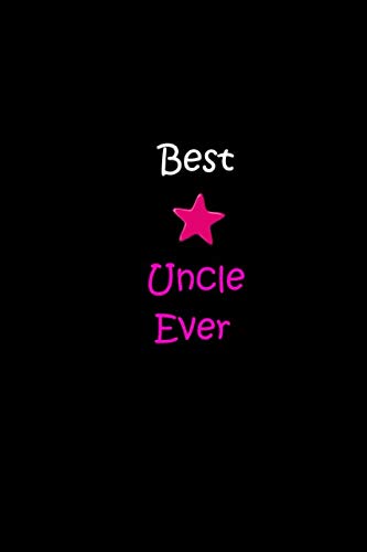 Best Uncle Ever: Size 6 x 9 inch - 120 Pages - Lined (Ruled) Notebook/Journal Self-help