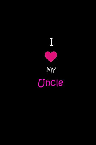 I Love My Uncle: Size 6 x 9 inch - 120 Pages - Lined (Ruled) Notebook/Journal Self-help